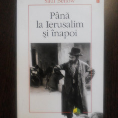 PANA LA IERUSALISM SI INAPOI - Saul Bellow - Editura Polirom, 2008, 240 p.