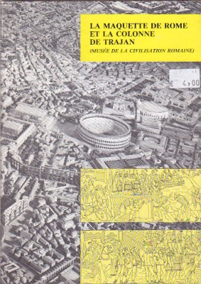 BRUNO BRIZZI - LA MAQUETTE DE ROME ET LA COLONNE DE TRAJAN ( IN LIMBA FRANCEZA ) foto