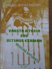 Varsta A Treia Sau Ultimul Examen Madicina Naturista - Viorel Olivian Pascanu ,392101 foto