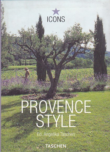 ANGELIKA tASCHEN - PROVENCE STYLE ( ICONS )( IN LIMBA ENGLEZA ) foto mare ANGELIKA tASCHEN - PROVENCE STYLE ( ICONS )( IN LIMBA ENGLEZA ) foto mare