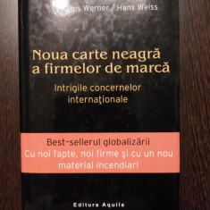 NOUA CARTE NEAGRA A FIRMELOR DE MARCA - Klaus Werner, Hans Weiss - Aquila, 2004