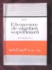 &quot;ELEMENTE DE ALGEBRA SUPERIOARA -Manual pentru clasa XI&quot;, Eugen Radu, 1978, Clasa 11, Didactica si Pedagogica