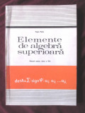 &quot;ELEMENTE DE ALGEBRA SUPERIOARA -Manual pentru clasa XI&quot;, Eugen Radu, 1978