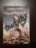 MURPHY - Constantin Bratianu - Editura Royal, 1990, 31 p.