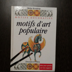 MOTIFS D`ART POPULAIRE - Birthe Koustrup - Dessain - Tolra, Paris, 2001, 92 p.