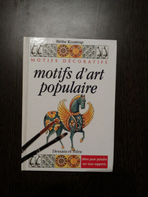 MOTIFS D`ART POPULAIRE - Birthe Koustrup - Dessain - Tolra, Paris, 2001, 92 p. foto