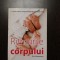 RITMURILE CORPULUI - Eric Marsaudon - ProEditura, 2007, 169 p.