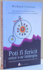 POTI FI FERICIT ORICE S-AR INTAMPLA , CINCI PRINCIPII PENTRU A-TI PASTRA PERSPECTIVA ASUPRA VIETII , EDITIA A II-A , 2016 foto