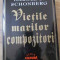 Vietile Marilor Compozitori - Harold C. Schonberg ,392299