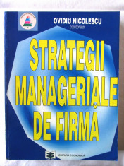 &amp;quot;STRATEGII MANAGERIALE DE FIRMA&amp;quot;, Coord. Ovidiu Nicolescu, 1998. Carte noua foto