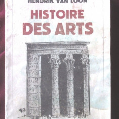 "HISTOIRE DES ARTS", Hendrik Van Loon, 1938. Istoria artelor. Cu 70 de gravuri