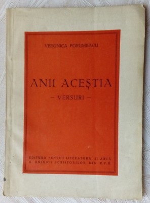 VERONICA PORUMBACU - ANII ACESTIA (VERSURI ed. princeps 1950/dedicatie-autograf) foto