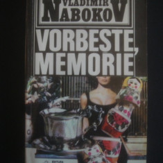 VLADIMIR NABOKOV - VORBESTE, MEMORIE