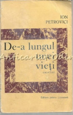 De-A Lungul Unei Vieti. Amintiri - Ion Petrovici foto