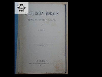 G Sion Influentia Morale comedie in versuri intr-un act Bucuresti 1869 foto