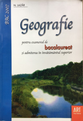 GEOGRAFIE PENTRU EXAMENUL DE BACALAUREAT - N. Lazar foto