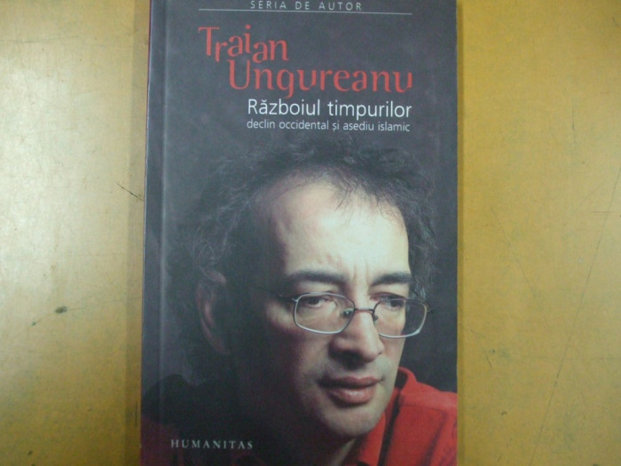 Razboiul timpurilor declin occidental si asediu islamic T. Ungureanu 2006 009