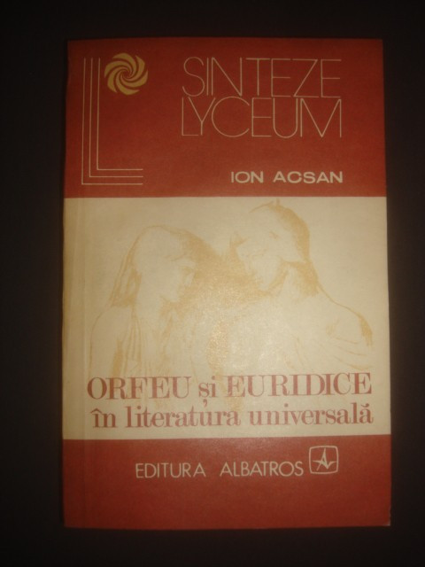 ION ACSAN - ORFEU SI EURIDICE IN LITERATURA UNIVERSALA