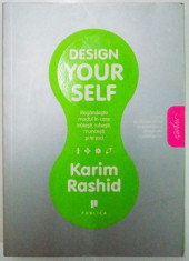 DESIGN YOUR SELF ( Regandeste modul in care traiesti , iubesti muncesti si te joci ) de KARIM RASHID foto