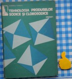 Tehnologia produselor sodice si clorosodice Laurentiu Filipescu Vol I