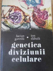 Genetica Diviziunii Celulare - Lucian Gavrila, Ion Dabala ,392820 foto