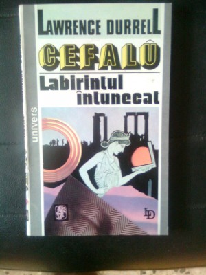 Lawrence Durrell - Cefalu - Labirintul intunecat (Editura Univers, 1993) foto