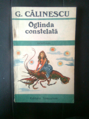 G. Calinescu - Oglinda constelata - ocultism (Editura Saeculum, 1990) foto