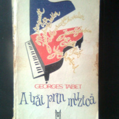 Georges Tabet - A trai prin muzica (Editura Muzicala, 1989)