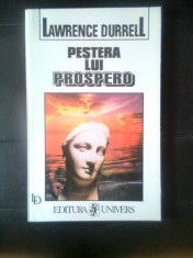 Lawrence Durrell - Pestera lui Prospero (Editura Univers, 1998) foto