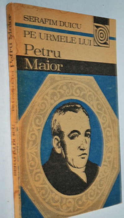 Pe urmele lui Petru Maior - Serafim Duicu
