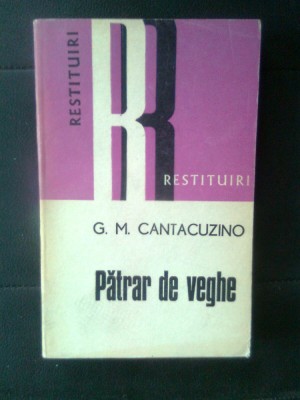 G.M. Cantacuzino - Patrar de veghe (Editura Dacia, 1977; colectia Restituiri) foto