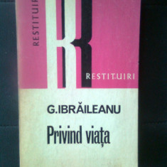 G. Ibraileanu - Privind viata (Editura Dacia, 1972; colectia Restituiri)