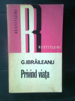 G. Ibraileanu - Privind viata (Editura Dacia, 1972; colectia Restituiri) foto