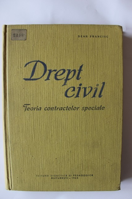 DREPT CIVIL TEORIA CONTRACTELOR SPECIALE-DEAK FRANCISC EDITURA DIDACTICA 1963