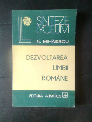 N. Mihaescu - Dezvoltarea limbii romane (Editura Albatros, 1986) foto
