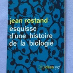 Jean Rostand - Esquisse d'une histoire de la biologie