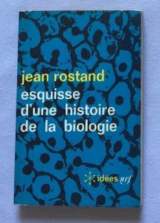 Jean Rostand - Esquisse d&amp;#039;une histoire de la biologie foto