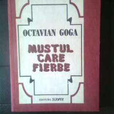 Octavian Goga - Mustul care fierbe (Editura Scripta, 1992)