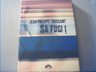 Jean-Philippe Toussaint - SA FUGI! { 2007 } foto