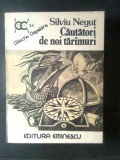 Silviu Negut - Cautatori de noi tarimuri (Editura Eminescu, 1987)