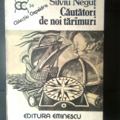Silviu Negut - Cautatori de noi tarimuri (Editura Eminescu, 1987)