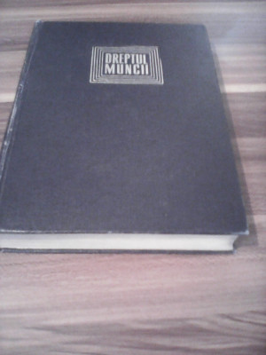 DREPTUL MUNCII -VIRGIL I.CAMPIANU EDITURA DIDACTICA 1969 CARTONATA 446 PAG. foto