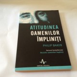 Philip Baker -Atitudinea oamenilor impliniti ,R3