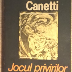 Elias Canetti - Jocul privirilor - Povestea vietii 1931-1937 (Dacia, 1989)