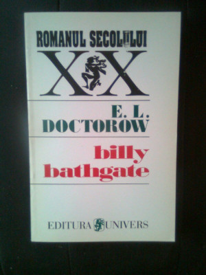 E.L. Doctorow - Billy Bathgate (Editura Univers, 1996) foto