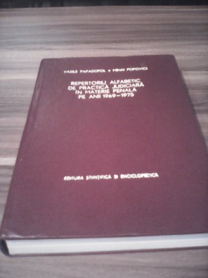 REPERTORIU ALFABETIC DE PRACTICA JUDICIARA IN MATERIE PENALA 1969-1975-PAPADOPOL foto
