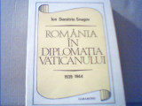 Ion Dumitriu- Snagov - ROMANIA IN DIPLOMATIA VATICANULUI /1939-1944 /CU AUTOGRAF