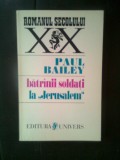 Cumpara ieftin Paul Bailey - Batrinii soldati la &quot;Jerusalem&quot; (Editura Univers, 1996)