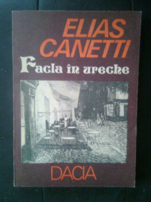 Elias Canetti - Facla in ureche. Povestea vietii 1921-1931 (Dacia, 1986) foto