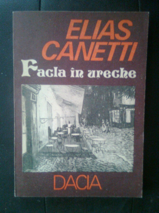 Elias Canetti - Facla in ureche. Povestea vietii 1921-1931 (Dacia, 1986)